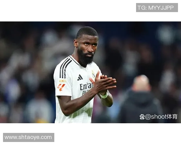 吕迪格:没有图赫尔就没有皇马的我;我没有外界想的那么自傲 吕迪格:没有图赫尔就没有皇马的我;我没有外界想的那么自傲